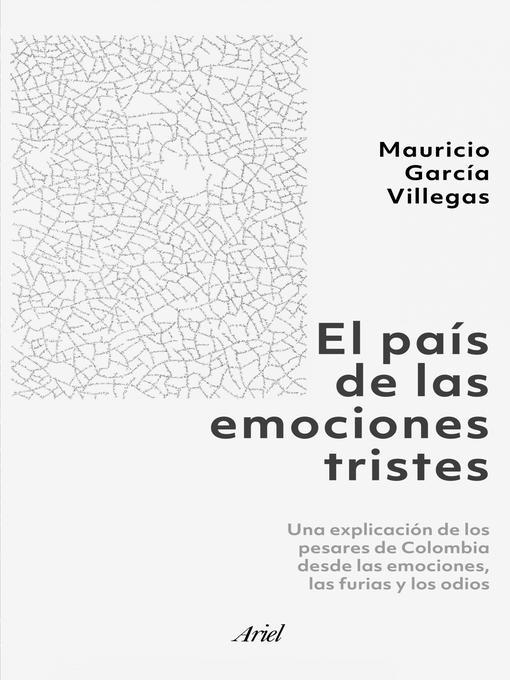 Title details for El país de las emociones tristes by Mauricio García Villegas - Available